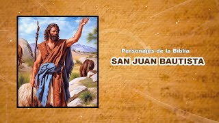 PERSONAJES DE LA BIBLIA  SAN JUAN BAUTISTA  EL PRECURSOR DEL MESÍAS [upl. by Ahsinirt]