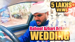 RAHOOF AZHARI WEDDING MOMENTS  Rahoof azhari akode  റഹൂഫ് അസ്‌ഹരി കല്ല്യാണദിനം [upl. by Herrington350]