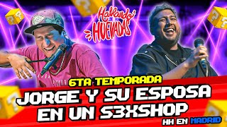 HABLANDO HUEVADAS  Sexta Temporada JORGE Y SU ESPOSA EN UN S3XSHOP [upl. by Terriss]