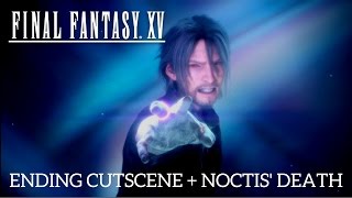 Final Fantasy XV  Ending Cutscene Noctis Death [upl. by Shawn]