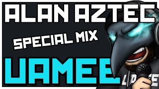 Alan Aztec  Special Mix  uamee Edition [upl. by Alyse]