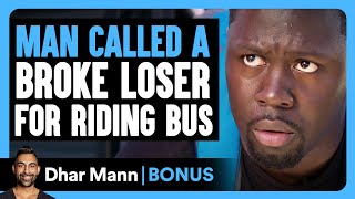 Man Called A BROKE LOSER For RIDING THE BUS  Dhar Mann Bonus [upl. by Etteneg761]