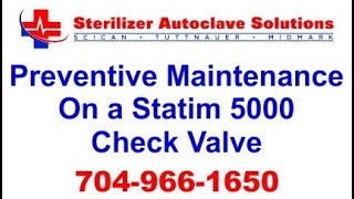 Preventative Maintenance On A Statim 5000 Check Valve [upl. by Loralee]