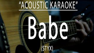 Babe  STYX Acoustic karaoke [upl. by Nawj]