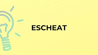 What is the meaning of the word ESCHEAT [upl. by Franza]