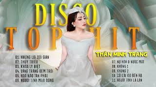 Thủy Triều Khoá Ly BiệtLK Disco Top Hit  Thân Minh Trang Giọng ca Đa Thể Loại  Trend mới [upl. by Dusen]