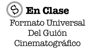 Formato Universal del Guión Cinematográfico  En Clase [upl. by Sauveur]