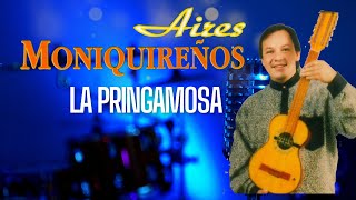 La Pringamosa  Aires Moniquireños  Video con Letra [upl. by Riatsila]