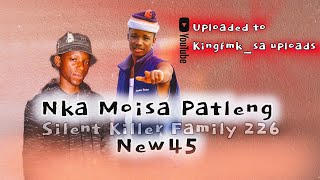 NKA MOISA PATLENI NEW45  SILENT KILLER FAMILY 226  MASTER C [upl. by Yrogerg]