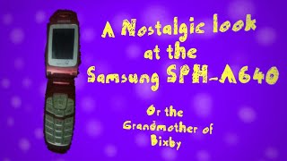 A nostalgic look at the Samsung SPHA640  The grandmother of bixby [upl. by Burnside]