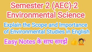 Explain the scope and importance of environmental studies in english semester 2 EVSAEC 2 [upl. by Ynehteb467]