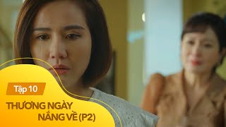 Thương ngày nắng về p2 tập 10  Vân Trang kiên quyết không nhận mẹ vì lý do cay đắng này [upl. by Pearlstein]