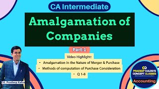 Amalgamation  Part1  Q18  Purchase Consideration  Merger amp Purchase Method  CA Pradeep Kalra [upl. by Brittnee795]