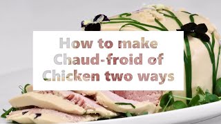 How to make Chaud froid of Chicken two ways [upl. by Aketahs274]