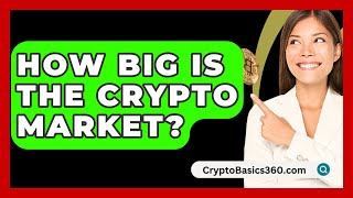 How Big Is The Crypto Market  CryptoBasics360com [upl. by Sexton978]