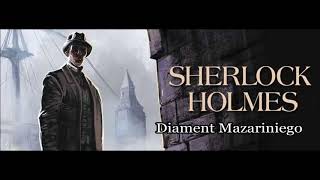 Artur Conan Doyle  quotSherlock Holmes i diament Mazariniegoquot audiobook [upl. by Temp56]