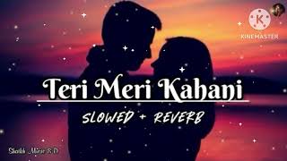 Teri Meri kahani  Slowed  Reverb Lofi New Romantic 🥰 Song by music point lofi bass boosted [upl. by Aicilyt803]