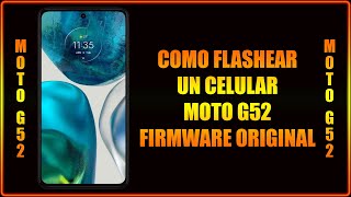 COMO FLASHEAR UN CELULAR MOTO G52  FIRMWARE ORIGINAL [upl. by Spiegleman]