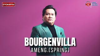 Ameng Spring  Bourgenvilla  Lagu padu ni [upl. by Tychon]