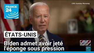 Joe Biden admet avoir jeté léponge sous pression de son camp démocrate • FRANCE 24 [upl. by Joachima]