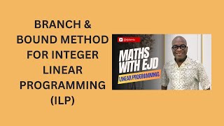 32 Branch and Bound Method for Integer Linear Programming ILP [upl. by Boarer]