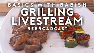 Grilling  Basics with Babish Live [upl. by Deery301]