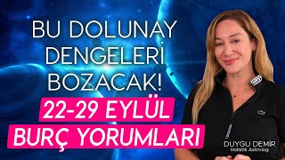 Bu Dolunay Dengeleri Bozacak  2229 Eylül Burç Yorumları  Astroloji Gurusu [upl. by Marvin]