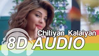 Chittiyaan Kalaiyaan  8D Audio Song  Roy  Kanika Kapoor [upl. by Lib]