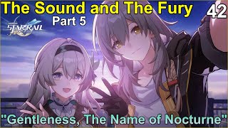 Gentleness The Name of Nocturne  The Sound and The Fury  Part 5 【Star Rail】 Ep 42 [upl. by Nedyaj]