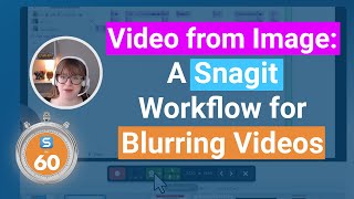 How To Use the Blur Tool with Video in Snagit  Snagit in 60 Seconds [upl. by Nnaed505]