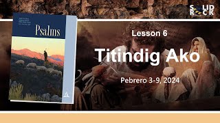 Titindig Ako Q1L6 Tagalog Sabbath School Lesson 2024 [upl. by Arocat]