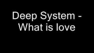 Deep System  What is love [upl. by Ainat]