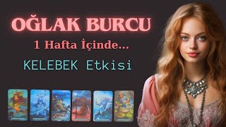 OĞLAK BURCU 1 Hafta İçinde KELEBEK Etkisi [upl. by Dnumsed993]