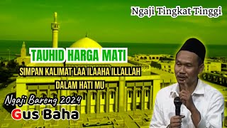 Gus baha terbaru 2024 💥 Tauhid Harga mati [upl. by Fawcett]