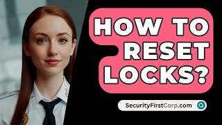 How To Reset Locks  SecurityFirstCorpcom [upl. by Edaw]