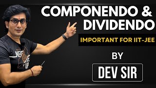 COMPONENDO amp DIVIDENDO  DEV SIR  IIT JEE  13th June [upl. by Launamme]