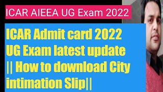 ICAR Admit card 2022 UG Exam  How to download City intimation Slip [upl. by Liew]