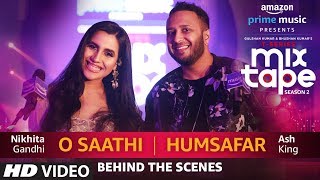 Making Of O SaathiHumsafar  Nikhita Gandhi amp Ash King  TSERIES MIXTAPE SEASON 2  Ep 13 [upl. by Neetsirk]