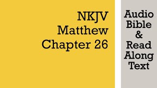 Matthew 26  NKJV Audio Bible amp Text [upl. by Analla]