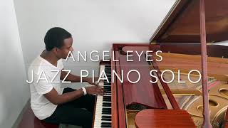 Angel Eyes  Jazz Piano Solo 4K Resolution [upl. by Fleisig]