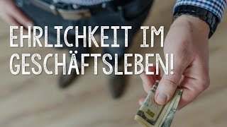 EHRLICHKEIT im GESCHÄFTSLEBEN [upl. by Frydman]