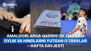 Amaldorlarga qarshi ov eng kam oylik va hindlarni yutgan o‘zbeklar – hafta dayjesti [upl. by Ogilvy]