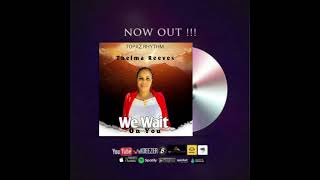 Thelma Reeves We Wait On You  official audio [upl. by Ideih]