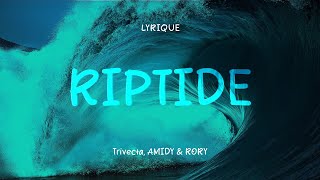 Trivecta AMIDY amp RØRY  Riptide Lyrics [upl. by Loftus]