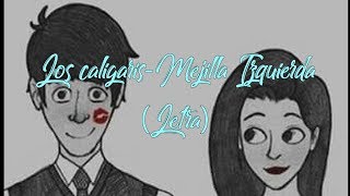 Los Caligaris  Mejilla izquierda  Letra [upl. by Birck]