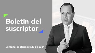 IMPERDIBLE 🔴 Boletín del suscriptor semana del 23 SEPTIEMBRE de 2024 [upl. by Ahsenom569]