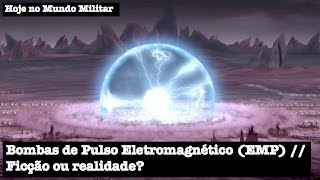 Bombas de Pulso Eletromagnético EMP ficção ou realidade [upl. by Meredeth]