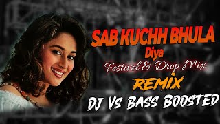 Sab Kuchh Bhula Diya  Festival X Drop Mix  Dj Vs Remix Bass Boosted 💥 [upl. by Iamhaj]