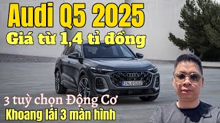 Audi Q5 2025 Giá từ 14 tỉ đồng 3 tuỳ chọn động cơ 3 Màn Hình [upl. by Otreblaug]