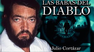 Las Babas del Diablo  Julio Cortázar Audiolibro Completo en Español [upl. by Jann]